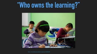 “It still shocks me, the extent to which we continue to dumb
down the aﬀordances of the Web and technology for authentic
learning in the service of keeping the system grinding no
matter what the obstacle.” Will Richardson
 
