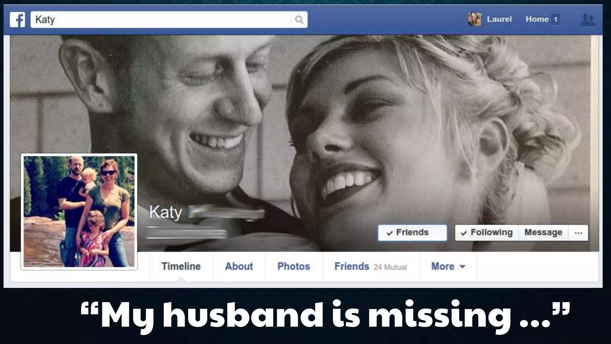 “My husband is missing …” 
 