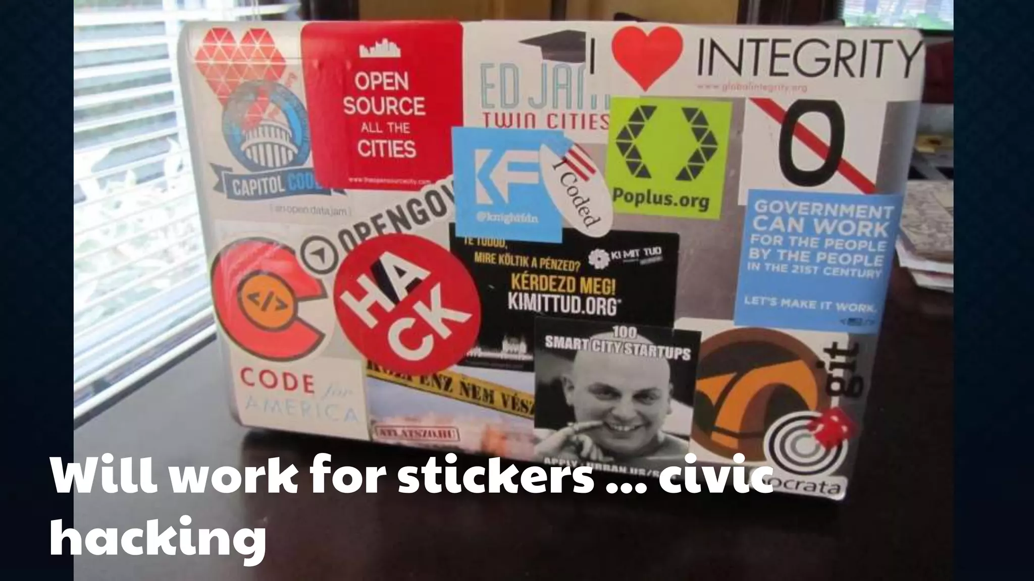 Will work for stickers ... civic 
hacking 
 