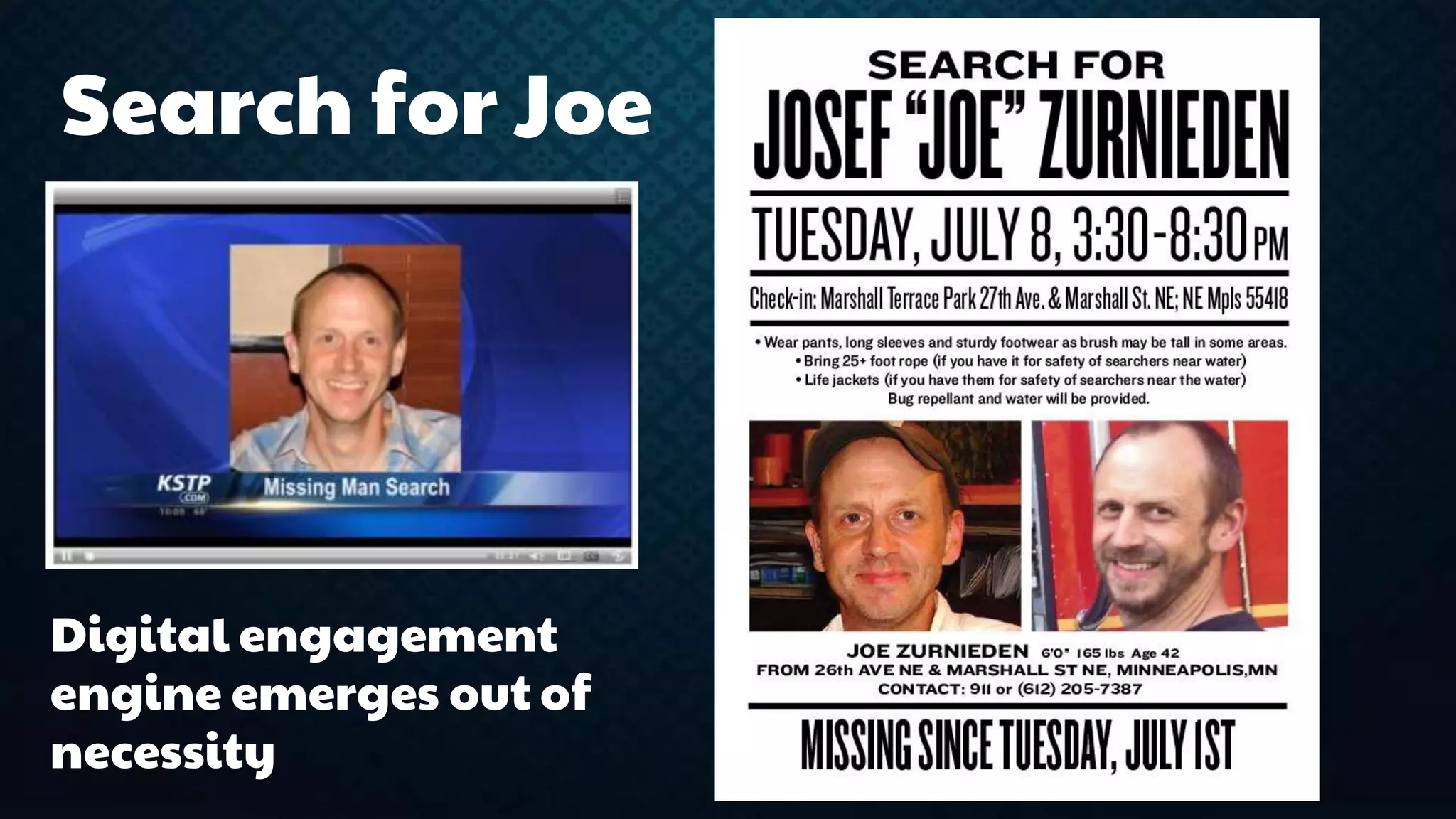 Search for Joe 
Digital engagement 
engine emerges out of 
necessity 
 