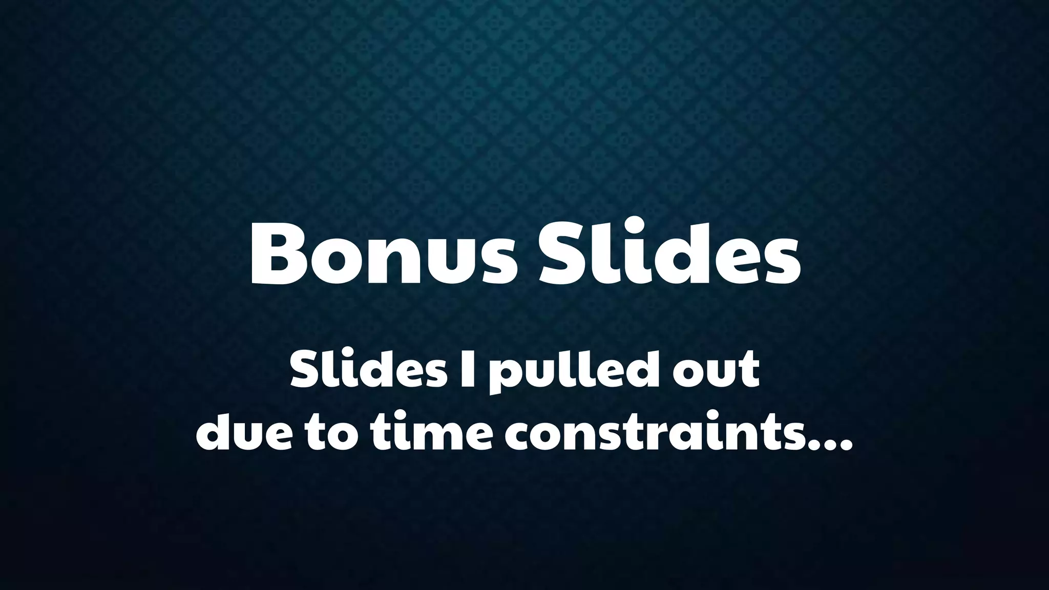 Bonus Slides 
Slides I pulled out 
due to time constraints… 
 