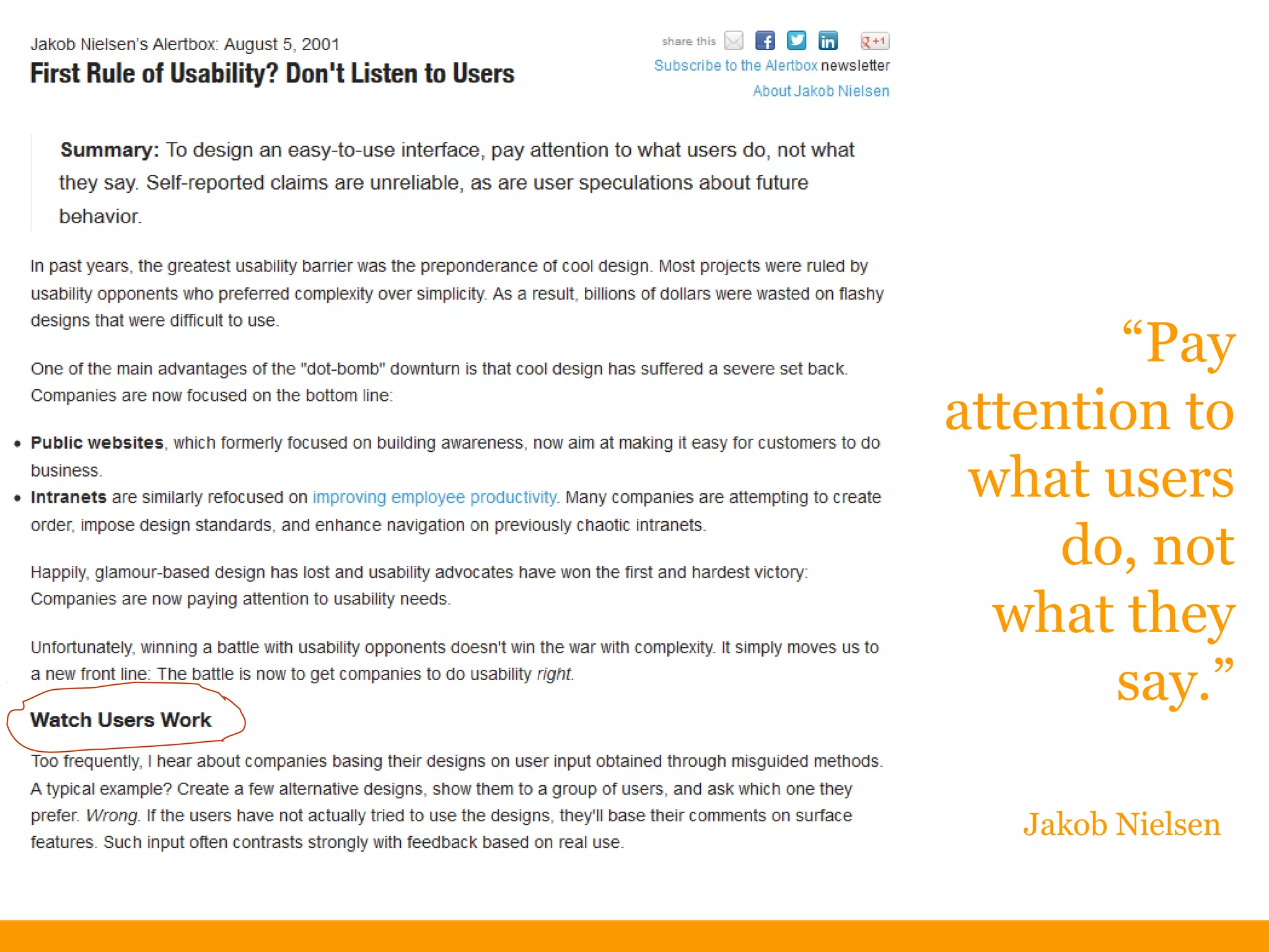 “Pay
attention to
what users
do, not
what they
say.”
Jakob Nielsen
 