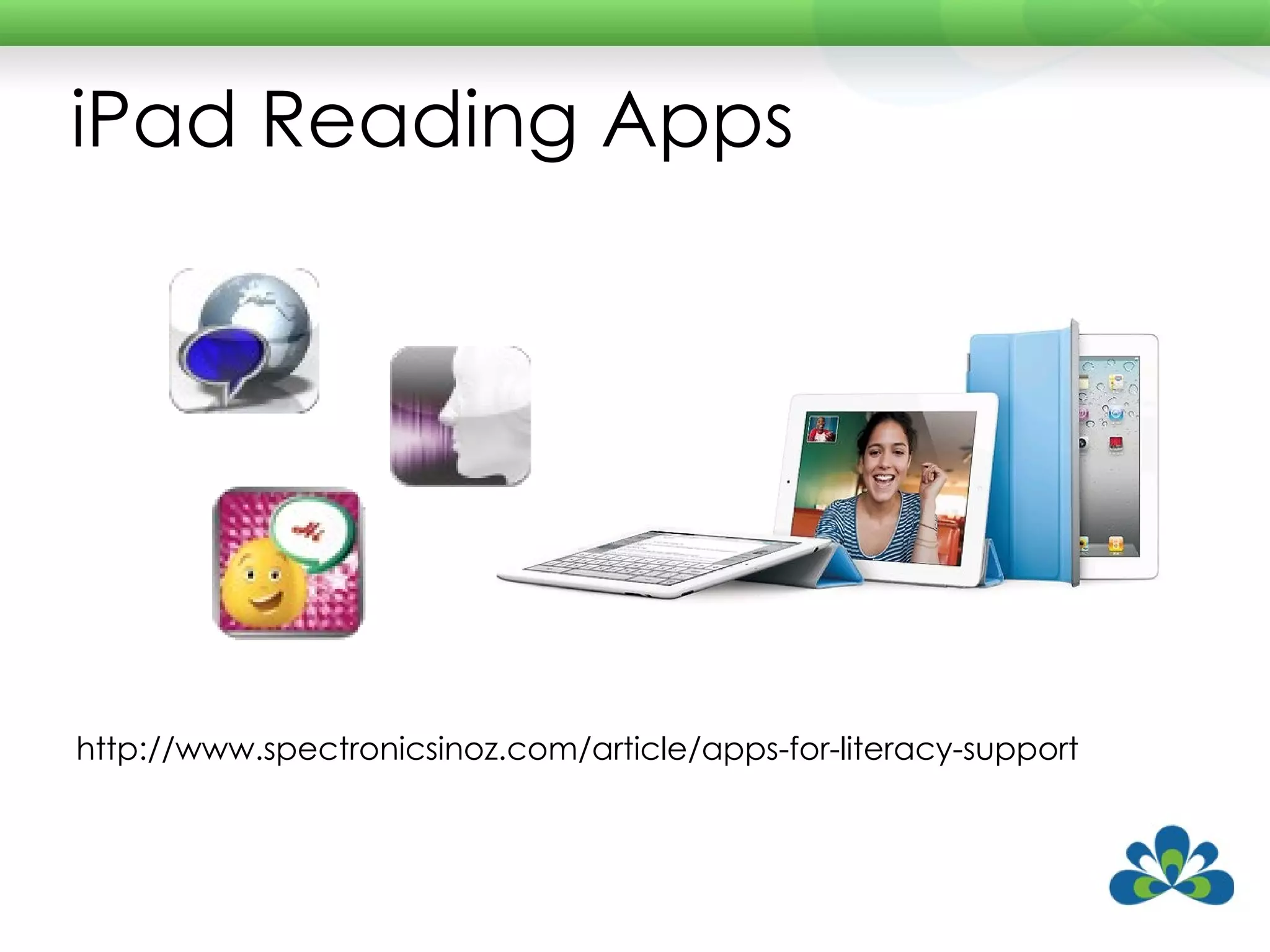 iPad Reading Apps http://www.spectronicsinoz.com/article/apps-for-literacy-support 