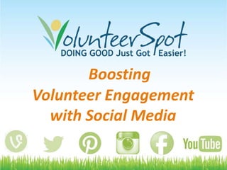 #FreeTech4PTA @VolunteerSpot
Boosting
Volunteer Engagement
with Social Media
 