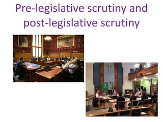 Pre-legislative scrutiny and
post-legislative scrutiny
 