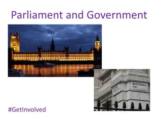 Parliament and Government
#GetInvolved
 