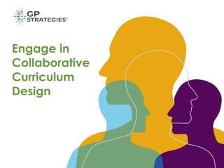 Engage in
Collaborative
Curriculum
Design
 
