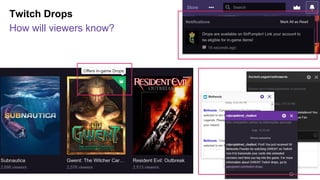 Amazon GDC
Twitch Drops
How will viewers know?
 