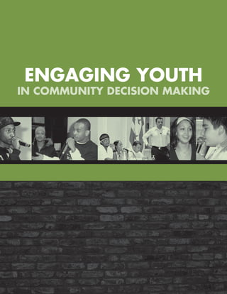 Engaging YOUTH 
in Community Decision Making 
 
