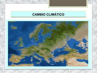 CAMBIO CLIMÁTICO
 