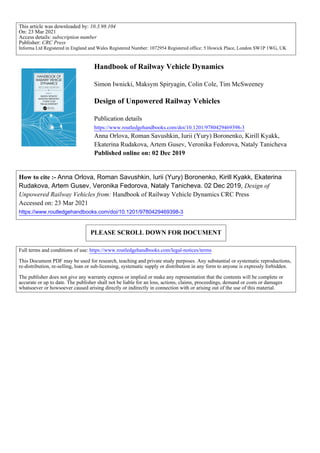This article was downloaded by: 10.3.98.104
On: 23 Mar 2021
Access details: subscription number
Publisher: CRC Press
Informa Ltd Registered in England and Wales Registered Number: 1072954 Registered office: 5 Howick Place, London SW1P 1WG, UK
Handbook of Railway Vehicle Dynamics
Simon Iwnicki, Maksym Spiryagin, Colin Cole, Tim McSweeney
Design of Unpowered Railway Vehicles
Publication details
https://www.routledgehandbooks.com/doi/10.1201/9780429469398-3
Anna Orlova, Roman Savushkin, Iurii (Yury) Boronenko, Kirill Kyakk,
Ekaterina Rudakova, Artem Gusev, Veronika Fedorova, Nataly Tanicheva
Published online on: 02 Dec 2019
How to cite :- Anna Orlova, Roman Savushkin, Iurii (Yury) Boronenko, Kirill Kyakk, Ekaterina
Rudakova, Artem Gusev, Veronika Fedorova, Nataly Tanicheva. 02 Dec 2019, Design of
Unpowered Railway Vehicles from: Handbook of Railway Vehicle Dynamics CRC Press
Accessed on: 23 Mar 2021
https://www.routledgehandbooks.com/doi/10.1201/9780429469398-3
PLEASE SCROLL DOWN FOR DOCUMENT
Full terms and conditions of use: https://www.routledgehandbooks.com/legal-notices/terms
This Document PDF may be used for research, teaching and private study purposes. Any substantial or systematic reproductions,
re-distribution, re-selling, loan or sub-licensing, systematic supply or distribution in any form to anyone is expressly forbidden.
The publisher does not give any warranty express or implied or make any representation that the contents will be complete or
accurate or up to date. The publisher shall not be liable for an loss, actions, claims, proceedings, demand or costs or damages
whatsoever or howsoever caused arising directly or indirectly in connection with or arising out of the use of this material.
 