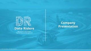 Specialized Consulting in
Engineering and Management
Company
Presentation
© 2024 Data Riders. All rights reserved.
 