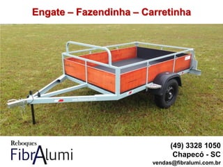 Engate – Fazendinha – Carretinha
(49) 3328 1050
Chapecó - SC
vendas@fibralumi.com.br
 