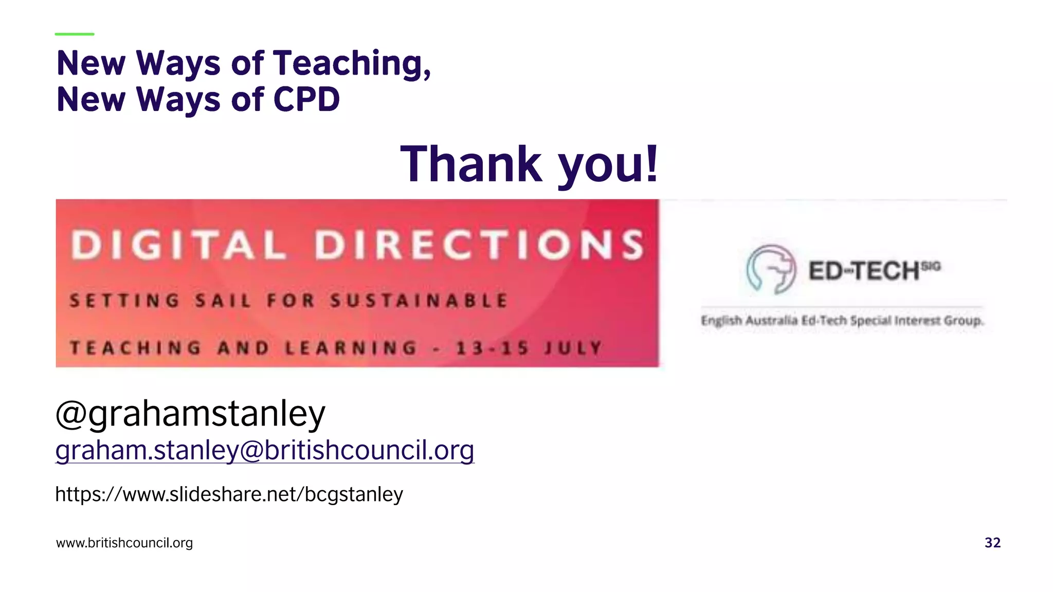 Thank you!
www.britishcouncil.org 32
@grahamstanley
graham.stanley@britishcouncil.org
https://www.slideshare.net/bcgstanley
 