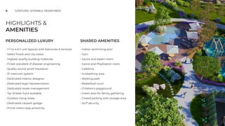 PERSONALIZED LUXURY
• 1+1 to 4.5+1 unit layouts with balconies  terraces
• Select forest and city views
• Highest quality building materials
• Finest standard of disaster engineering
• Quality sound-proof Insulation
• IP Intercom system
• Dedicated interior designer
• Dedicated legal representation
• Dedicated resale management
• Tax Shelter fund available
• Outdoor living areas
• Dedicated carpark garage
• Prime metro stop proximity
SHARED AMENITIES
• Indoor swimming pool
• Gym
• Sauna and steam room
• Game and PlayStation room
• Cafeteria
• Sunbathing area
• Walking path
• Basketball court
• Children's playground
• Green area for family gathering
• Closed parking with storage area
• 24/7 security.
HIGHLIGHTS 
AMENITIES
8 GÖKTÜRK; ISTANBUL REDEFINED
 