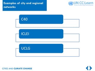 CITIES AND CLIMATE CHANGE
Examples of city and regional
networks
 