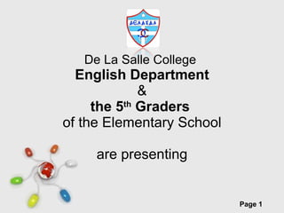 De La Salle College  English Department & the 5 th  Graders  of the Elementary School are presenting 