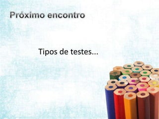 Tipos de testes...
 