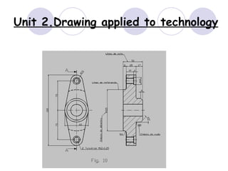 Unit 2.Drawing applied to technology 