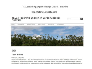 TELC (Teaching English in Large Classes) initiative 
http://telcnet.weebly.com 
