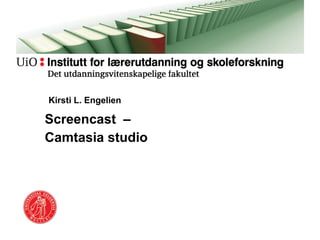 Kirsti L. Engelien Screencast  –  Camtasia studio 
