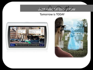 Just wait till tomorrow
 Tomorrow is TODAY
 