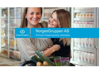 NorgesGruppen AS
Norway’s largest grocery enterprise
 