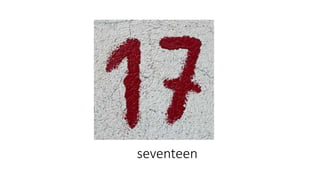 seventeen
 