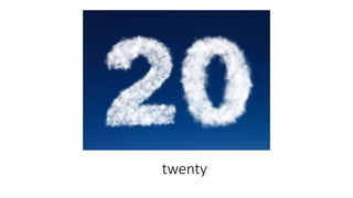 twenty
 
