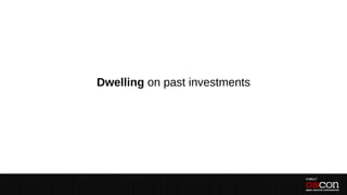 Dwelling on past investments
 