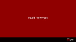 Rapid Prototypes
 