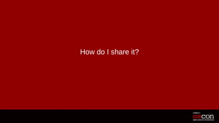 How do I share it?
 