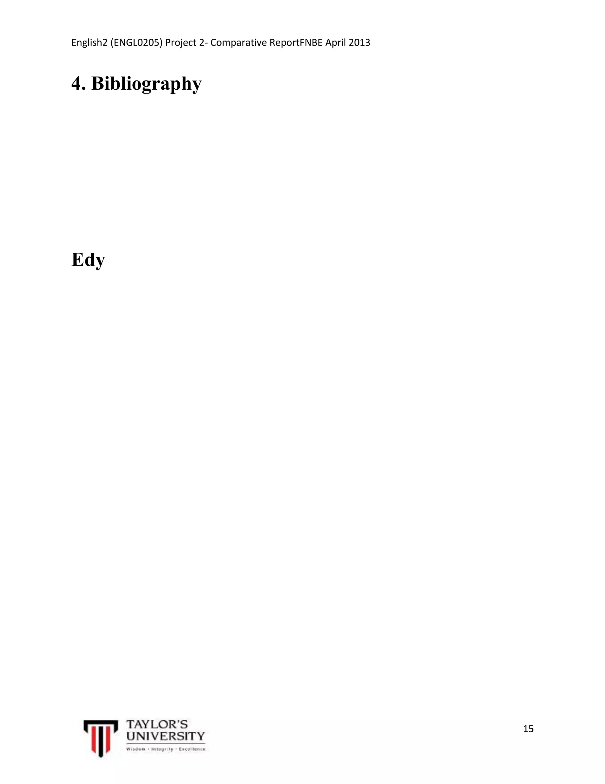 English2 (ENGL0205) Project 2- Comparative ReportFNBE April 2013

4. Bibliography

Edy

15

 