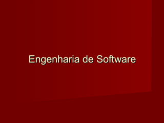 Engenharia de Software
 