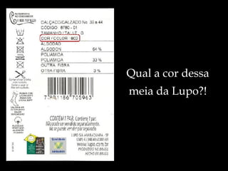 Qual a cor dessa meia da Lupo?! 