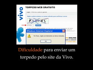 Dificuldade  para enviar um torpedo pelo site da Vivo. 
