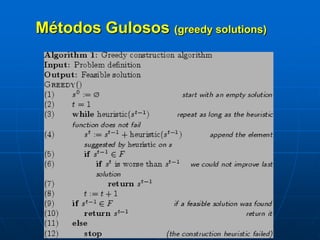 Métodos Gulosos (greedy solutions)
 