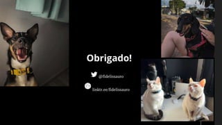 @fidelissauro
linktr.ee/fidelissauro
Obrigado!
 