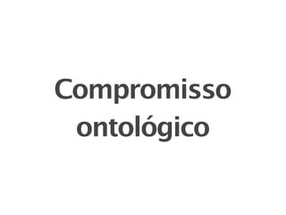 Compromisso
 ontológico
 