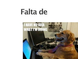 Falta de
 