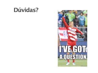 Dúvidas?
 