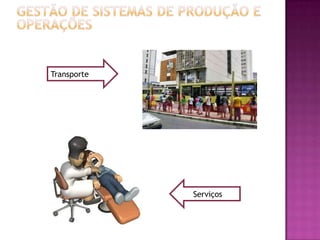 Transporte




             Serviços
 
