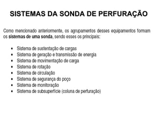 SISTEMAS DA SONDA DE PERFURAÇÃO 