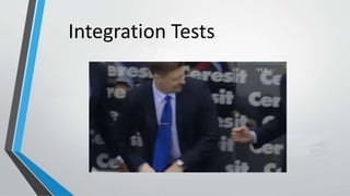 Integration Tests
 