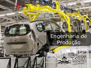 Engenharia de
Produção

 