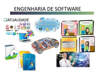 ENGENHARIA DE SOFTWARE
ATUALIDADE
 