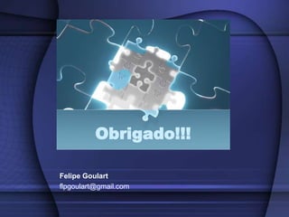 Felipe Goulartflpgoulart@gmail.comObrigado!!!