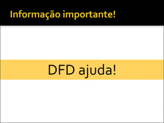 DFD ajuda!
 