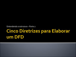 Entendendo a estrutura – Parte 2
 