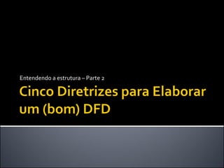 Entendendo a estrutura – Parte 2
 